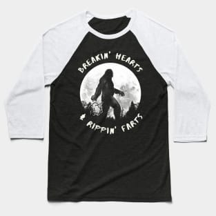 Breakin' hearts and rippin' farts Bigfoot Baseball T-Shirt